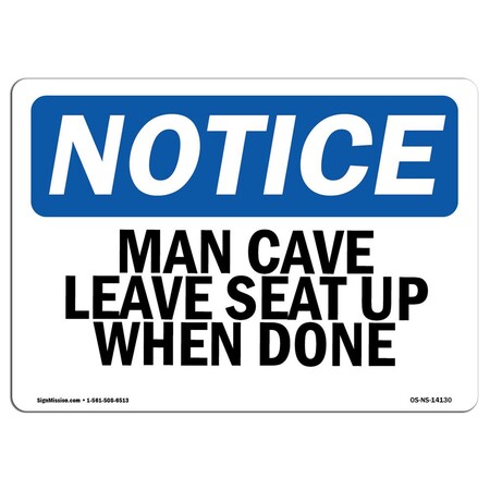 Safety Sign, OSHA Notice, 7" Height, Aluminum, Man Cave Leave Seat Up When Done Sign, Landscape